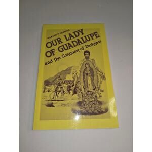 Our Lady of Guadalupe: And the Conquest of Darkness by Carroll, Warren H. 1983